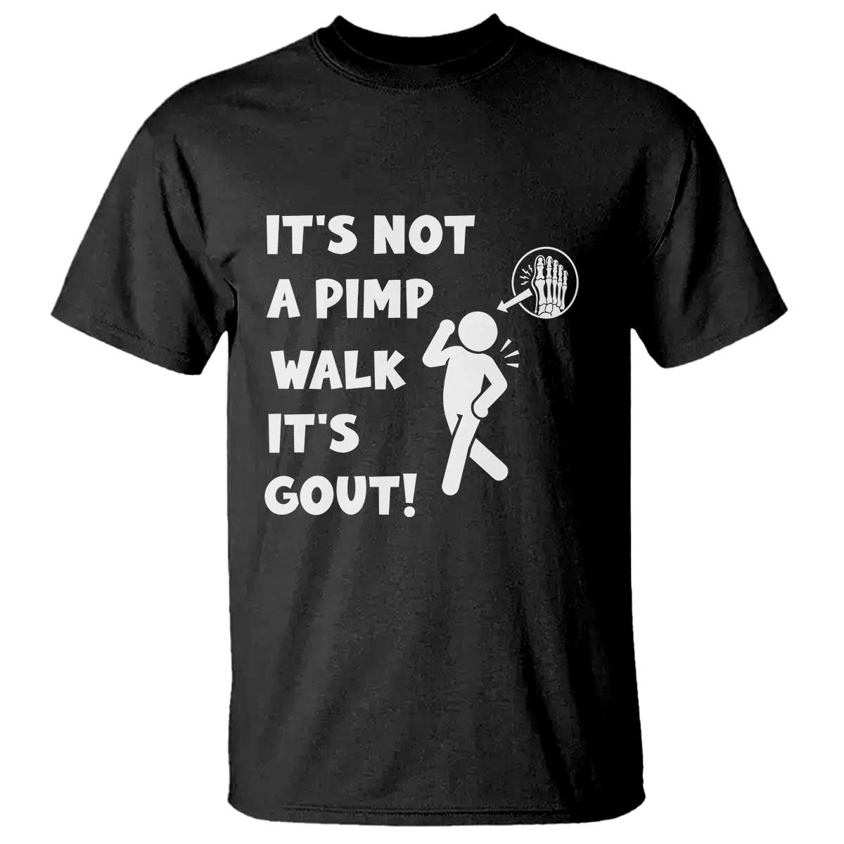 It’s Not A Pimp Walk It’s Gout T Shirt Funny Gout Dad Sarcastic TS14 Black Print Your Wear