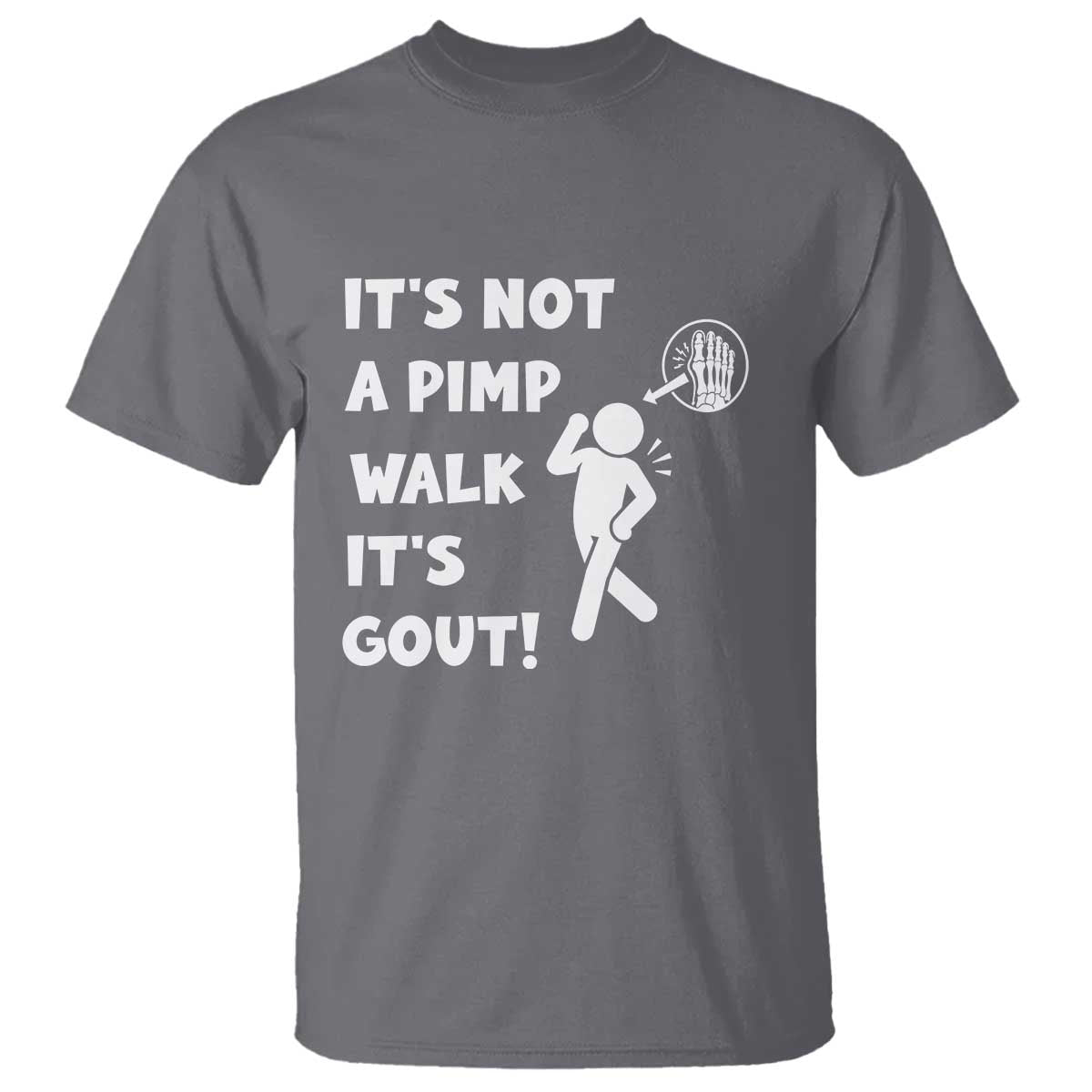 It’s Not A Pimp Walk It’s Gout T Shirt Funny Gout Dad Sarcastic TS14 Charcoal Print Your Wear