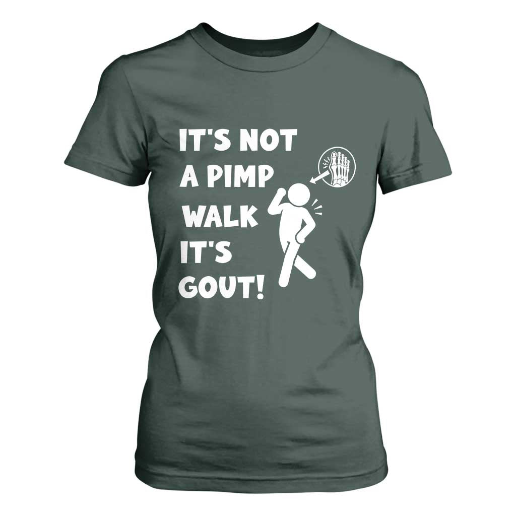 It’s Not A Pimp Walk It’s Gout T Shirt For Women Funny Gout Dad Sarcastic TS14 Dark Forest Green Print Your Wear