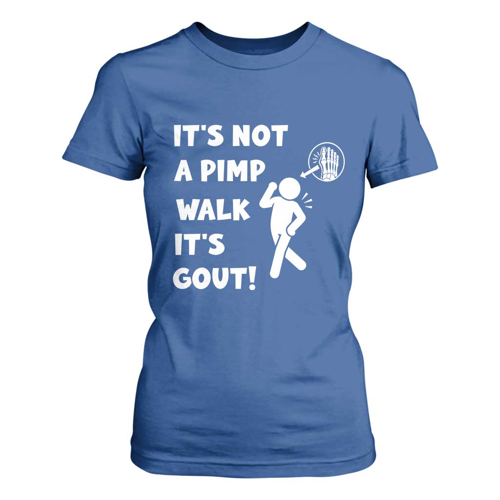 It’s Not A Pimp Walk It’s Gout T Shirt For Women Funny Gout Dad Sarcastic TS14 Royal Blue Print Your Wear
