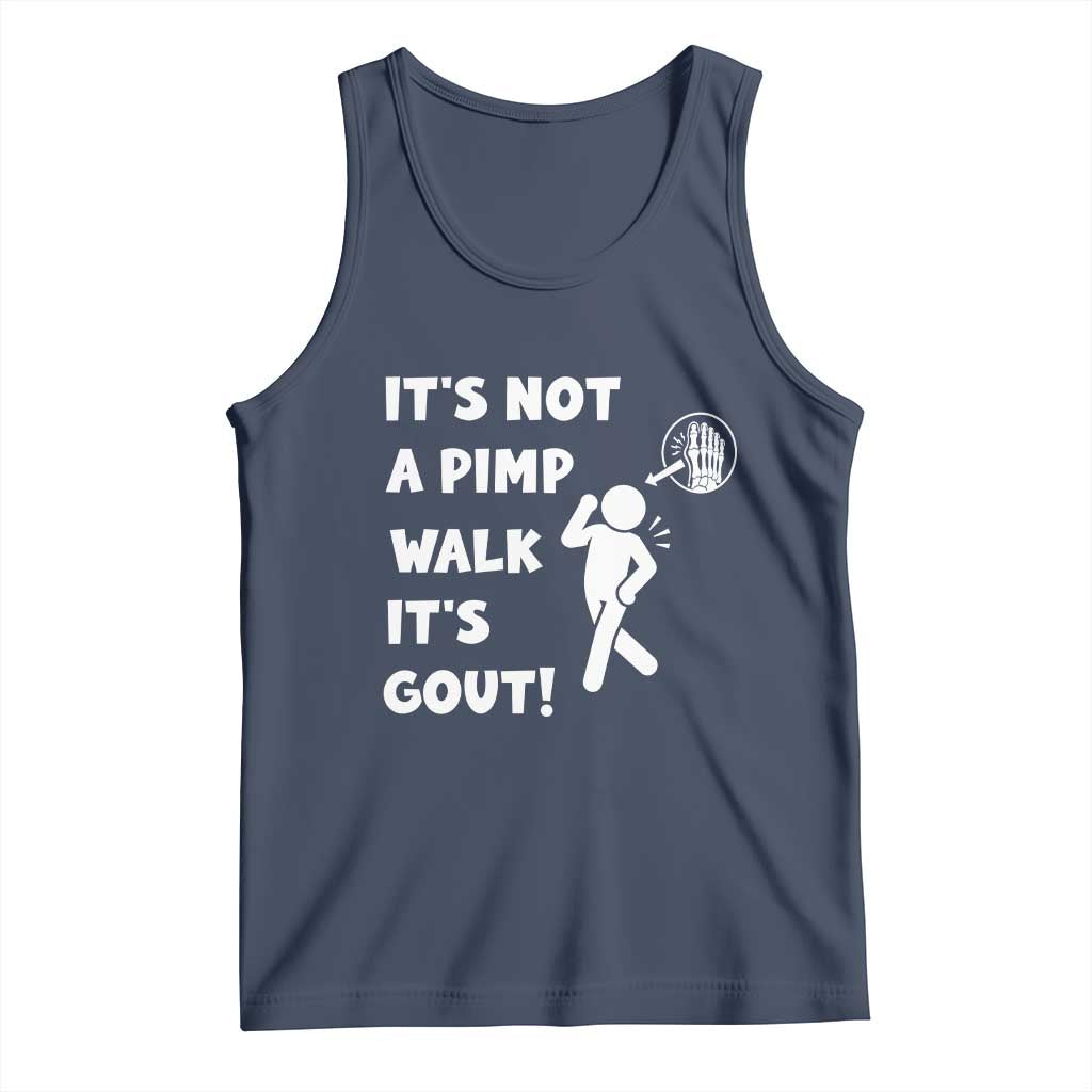 It’s Not A Pimp Walk It’s Gout Tank Top Funny Gout Dad Sarcastic TS14 Navy Print Your Wear