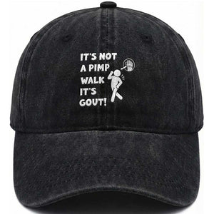 It’s Not A Pimp Walk It’s Gout Washed Cotton Baseball Cap Funny Gout Dad Sarcastic TS14 Print Your Wear