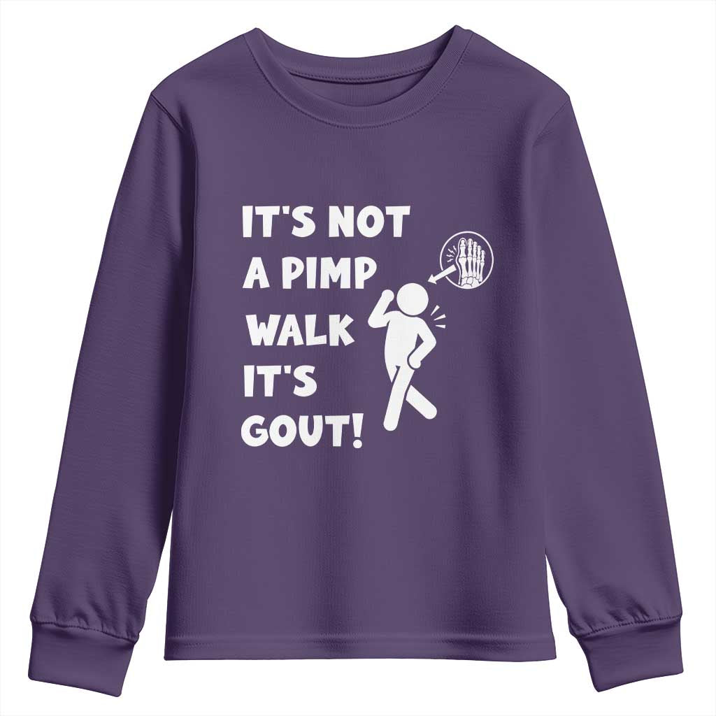 It’s Not A Pimp Walk It’s Gout Youth Sweatshirt Funny Gout Dad Sarcastic TS14 Purple Print Your Wear