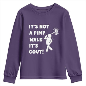 It’s Not A Pimp Walk It’s Gout Youth Sweatshirt Funny Gout Dad Sarcastic TS14 Purple Print Your Wear