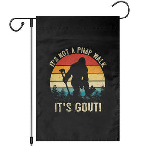 It’s Not A Pimp Walk It’s Gout Garden Flag Funny Gout Dad Sarcastic Bigfoot
