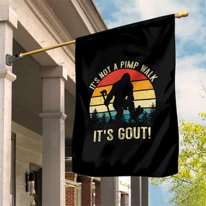It’s Not A Pimp Walk It’s Gout Garden Flag Funny Gout Dad Sarcastic Bigfoot