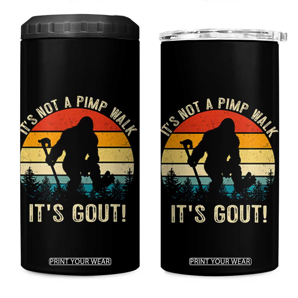 It’s Not A Pimp Walk It’s Gout 4 in 1 Can Cooler Tumbler Funny Gout Dad Sarcastic Bigfoot