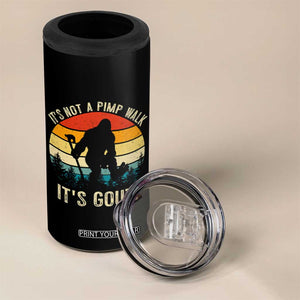 It’s Not A Pimp Walk It’s Gout 4 in 1 Can Cooler Tumbler Funny Gout Dad Sarcastic Bigfoot
