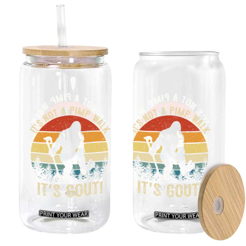It’s Not A Pimp Walk It’s Gout Glass Can Funny Gout Dad Sarcastic Bigfoot TS14 Print Your Wear