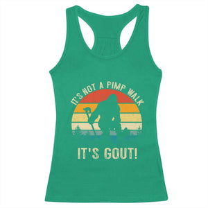 It’s Not A Pimp Walk It’s Gout Racerback Tank Top Funny Gout Dad Sarcastic Bigfoot