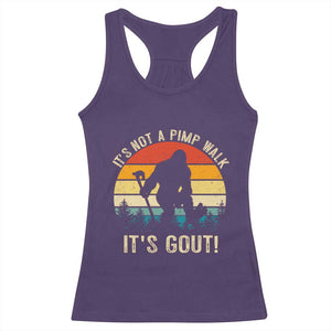 It’s Not A Pimp Walk It’s Gout Racerback Tank Top Funny Gout Dad Sarcastic Bigfoot