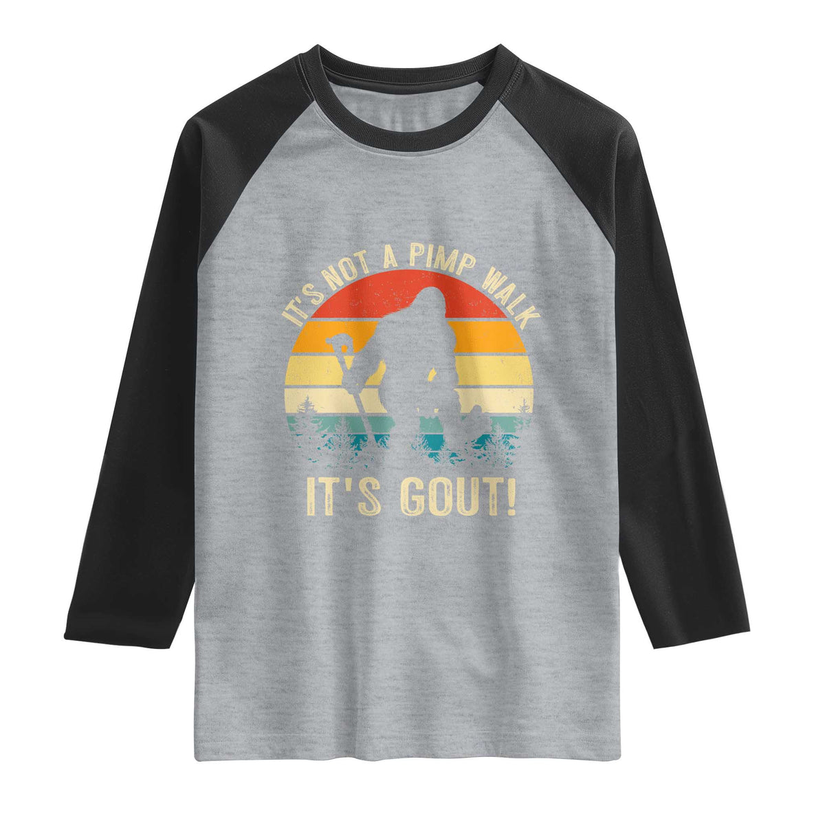It’s Not A Pimp Walk It’s Gout Raglan Shirt Funny Gout Dad Sarcastic Bigfoot TS14 Heather Gray Black Print Your Wear