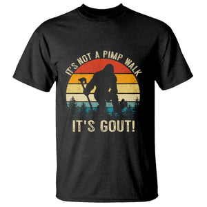 It’s Not A Pimp Walk It’s Gout T Shirt Funny Gout Dad Sarcastic Bigfoot