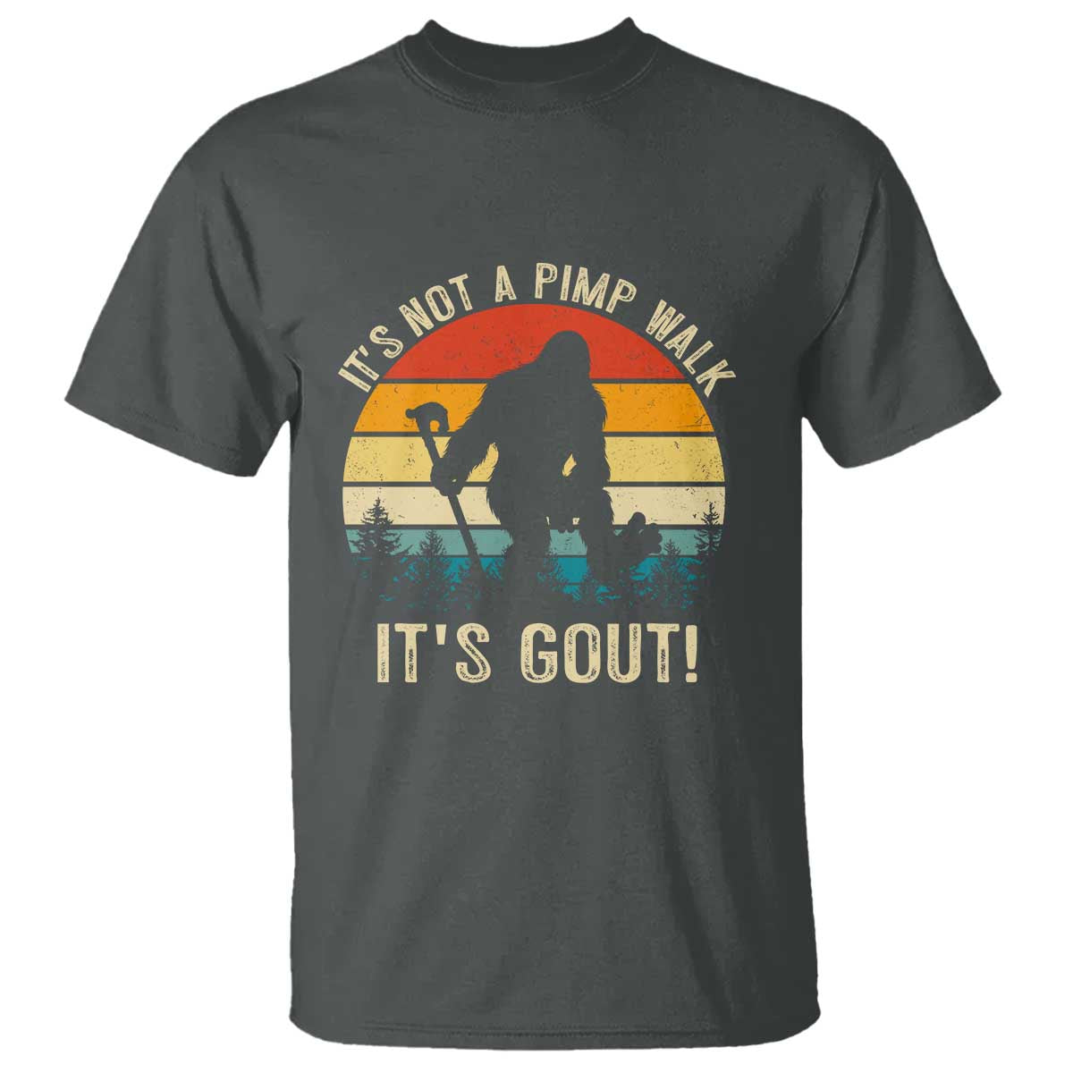 It’s Not A Pimp Walk It’s Gout T Shirt Funny Gout Dad Sarcastic Bigfoot