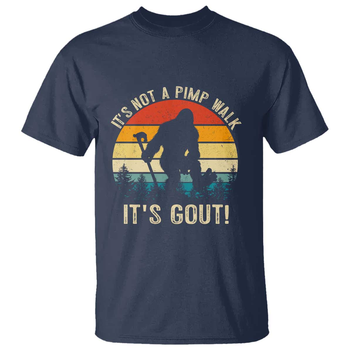 It’s Not A Pimp Walk It’s Gout T Shirt Funny Gout Dad Sarcastic Bigfoot