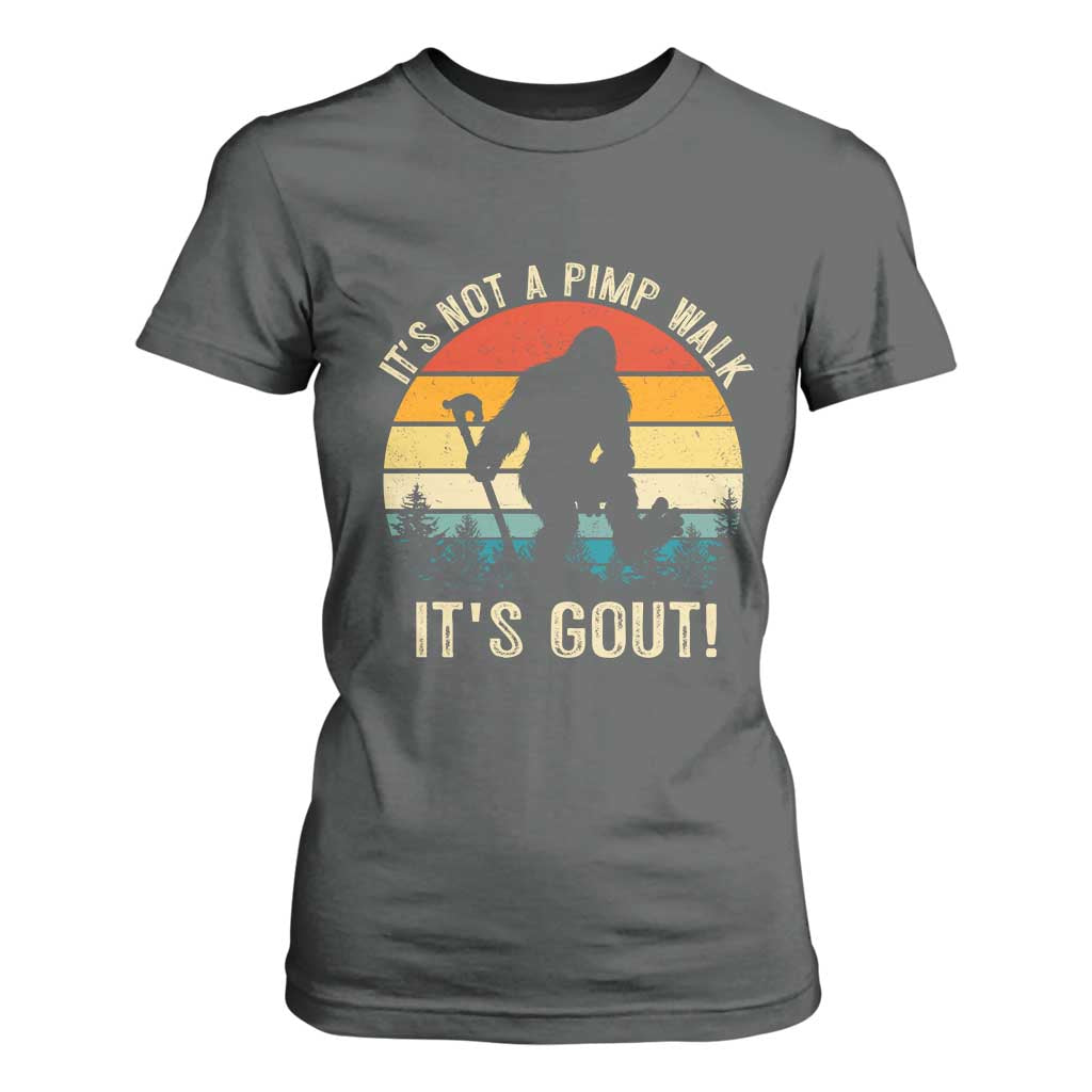 It’s Not A Pimp Walk It’s Gout T Shirt For Women Funny Gout Dad Sarcastic Bigfoot TS14 Dark Heather Print Your Wear