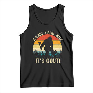 It’s Not A Pimp Walk It’s Gout Tank Top Funny Gout Dad Sarcastic Bigfoot