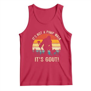 It’s Not A Pimp Walk It’s Gout Tank Top Funny Gout Dad Sarcastic Bigfoot