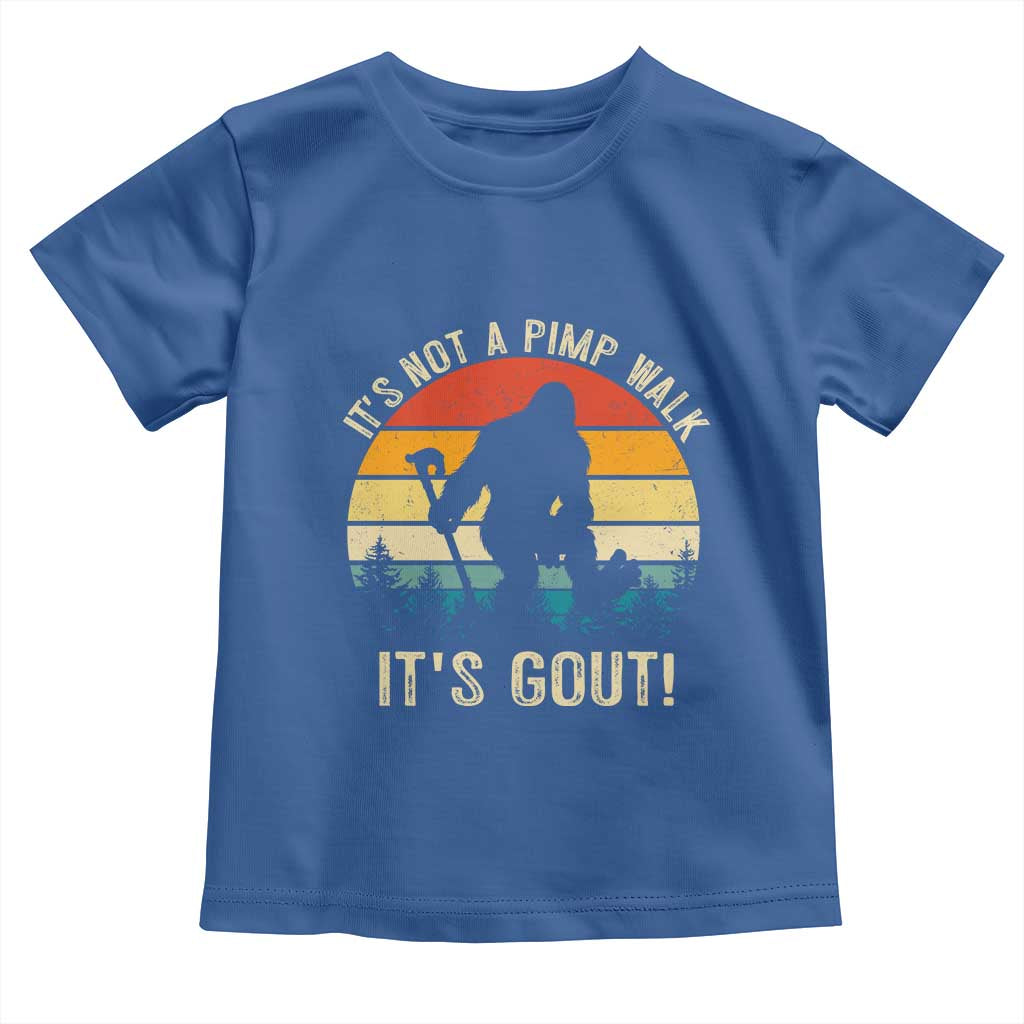 It’s Not A Pimp Walk It’s Gout Toddler T Shirt Funny Gout Dad Sarcastic Bigfoot TS14 Royal Blue Print Your Wear