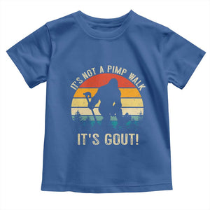 It’s Not A Pimp Walk It’s Gout Toddler T Shirt Funny Gout Dad Sarcastic Bigfoot TS14 Royal Blue Print Your Wear