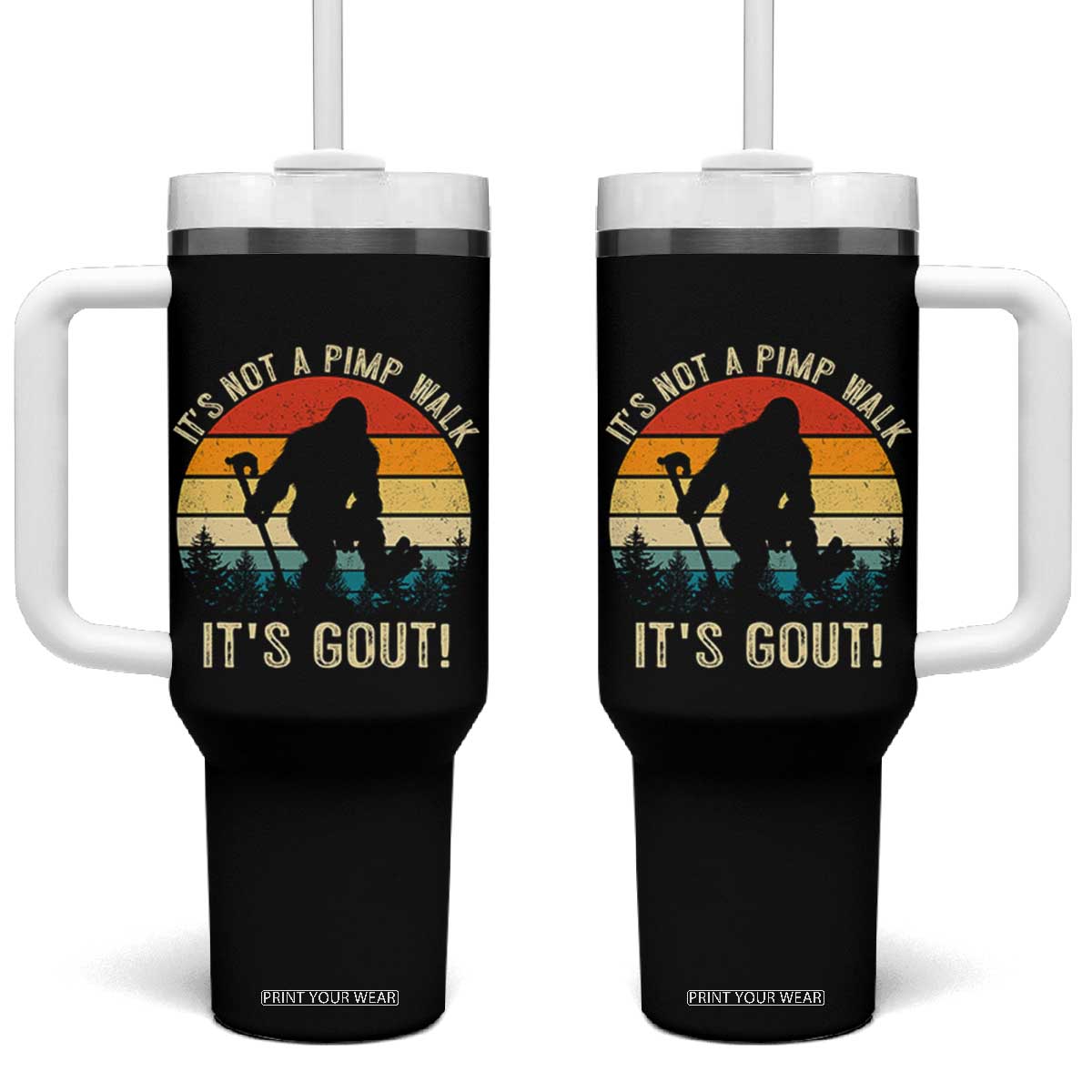 It’s Not A Pimp Walk It’s Gout Tumbler With Handle Funny Gout Dad Sarcastic Bigfoot