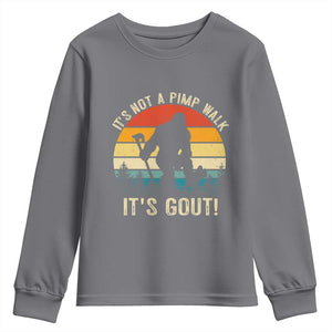 It’s Not A Pimp Walk It’s Gout Youth Sweatshirt Funny Gout Dad Sarcastic Bigfoot TS14 Charcoal Print Your Wear