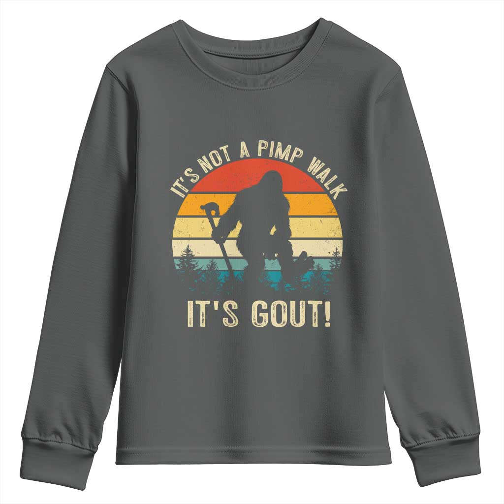 It’s Not A Pimp Walk It’s Gout Youth Sweatshirt Funny Gout Dad Sarcastic Bigfoot TS14 Dark Heather Print Your Wear