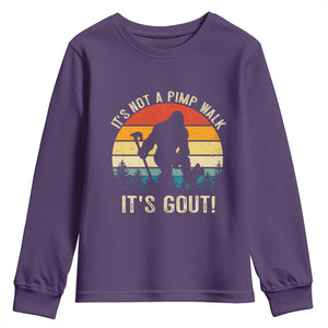 It’s Not A Pimp Walk It’s Gout Youth Sweatshirt Funny Gout Dad Sarcastic Bigfoot TS14 Purple Print Your Wear