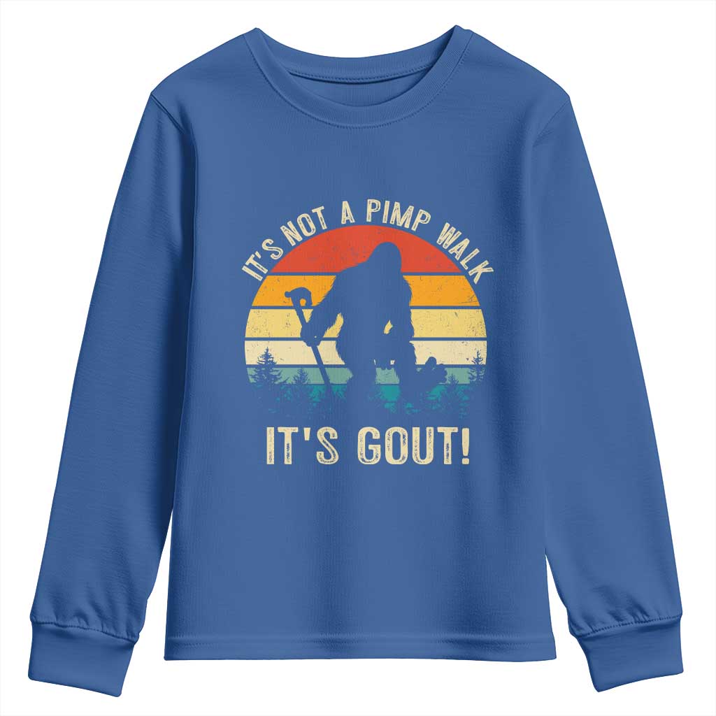 It’s Not A Pimp Walk It’s Gout Youth Sweatshirt Funny Gout Dad Sarcastic Bigfoot TS14 Royal Blue Print Your Wear