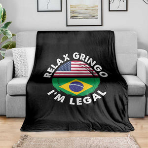 Relax Gringo I'm Legal Brazil Brazilian Immigrant Throw Blanket