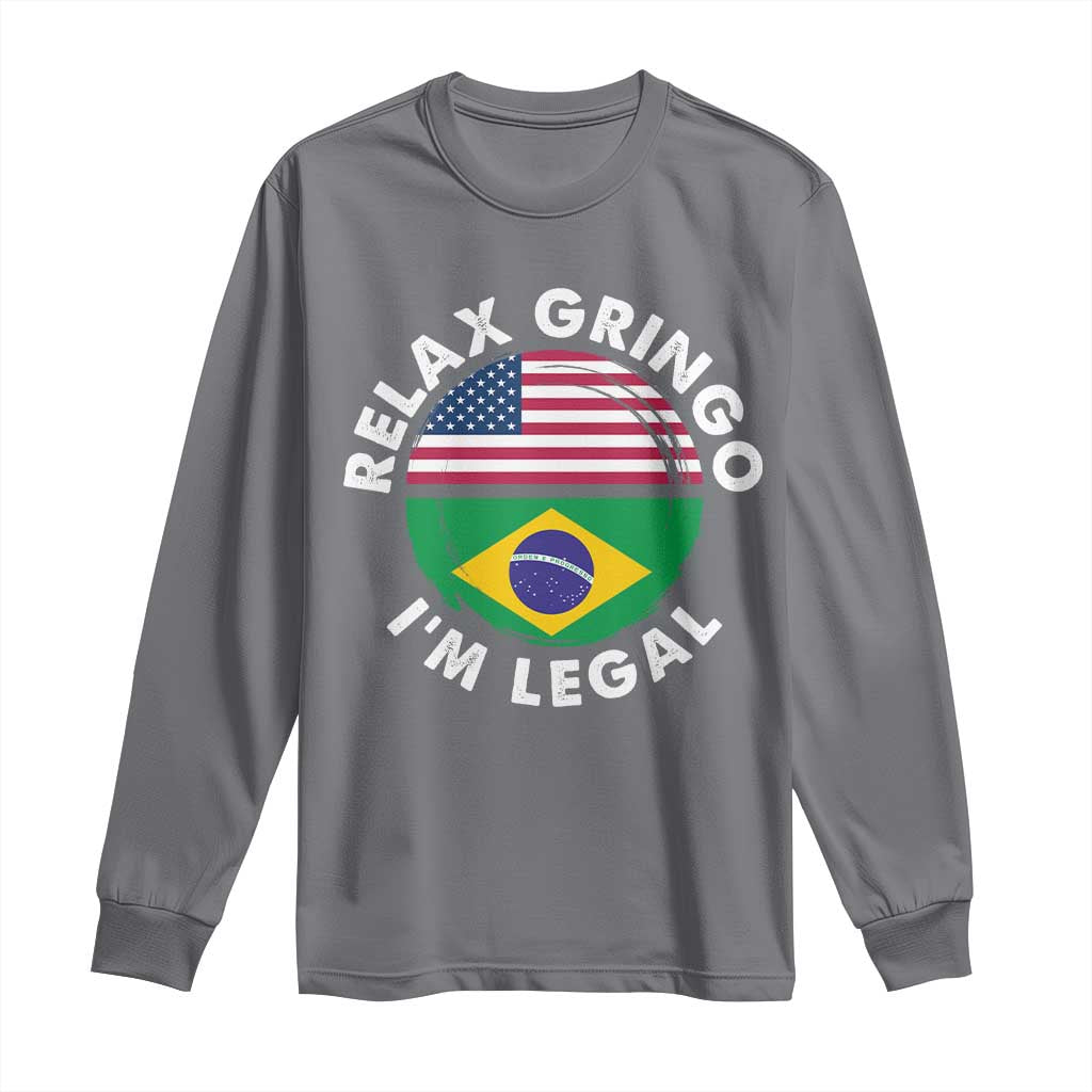 Relax Gringo I'm Legal Brazil Brazilian Immigrant Long Sleeve Shirt