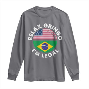 Relax Gringo I'm Legal Brazil Brazilian Immigrant Long Sleeve Shirt