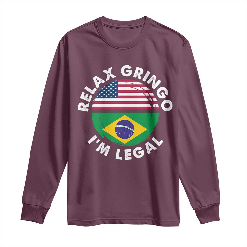 Relax Gringo I'm Legal Brazil Brazilian Immigrant Long Sleeve Shirt