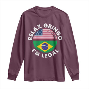 Relax Gringo I'm Legal Brazil Brazilian Immigrant Long Sleeve Shirt