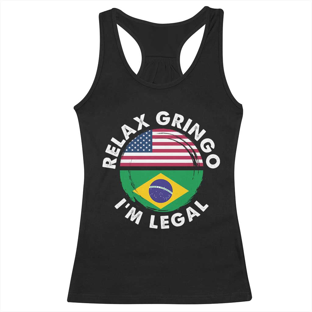 Relax Gringo I'm Legal Brazil Brazilian Immigrant Racerback Tank Top TS14 Black Print Your Wear