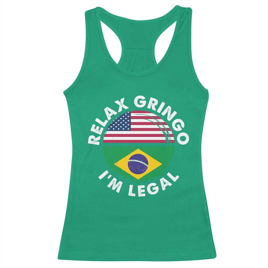 Relax Gringo I'm Legal Brazil Brazilian Immigrant Racerback Tank Top