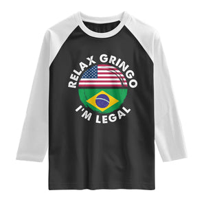 Relax Gringo I'm Legal Brazil Brazilian Immigrant Raglan Shirt