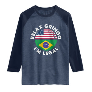 Relax Gringo I'm Legal Brazil Brazilian Immigrant Raglan Shirt