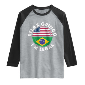 Relax Gringo I'm Legal Brazil Brazilian Immigrant Raglan Shirt