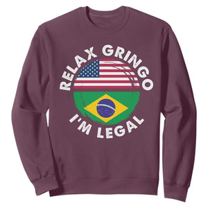 Relax Gringo I'm Legal Brazil Brazilian Immigrant Sweatshirt