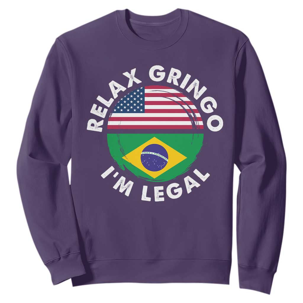 Relax Gringo I'm Legal Brazil Brazilian Immigrant Sweatshirt
