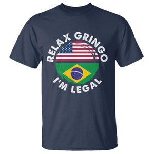 Relax Gringo I'm Legal Brazil Brazilian Immigrant T Shirt