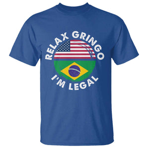 Relax Gringo I'm Legal Brazil Brazilian Immigrant T Shirt
