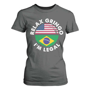 Relax Gringo I'm Legal Brazil Brazilian Immigrant T Shirt For Women