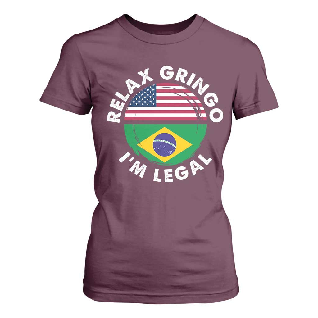 Relax Gringo I'm Legal Brazil Brazilian Immigrant T Shirt For Women