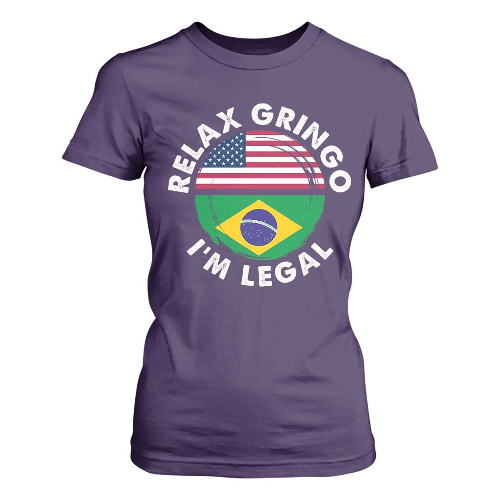 Relax Gringo I'm Legal Brazil Brazilian Immigrant T Shirt For Women