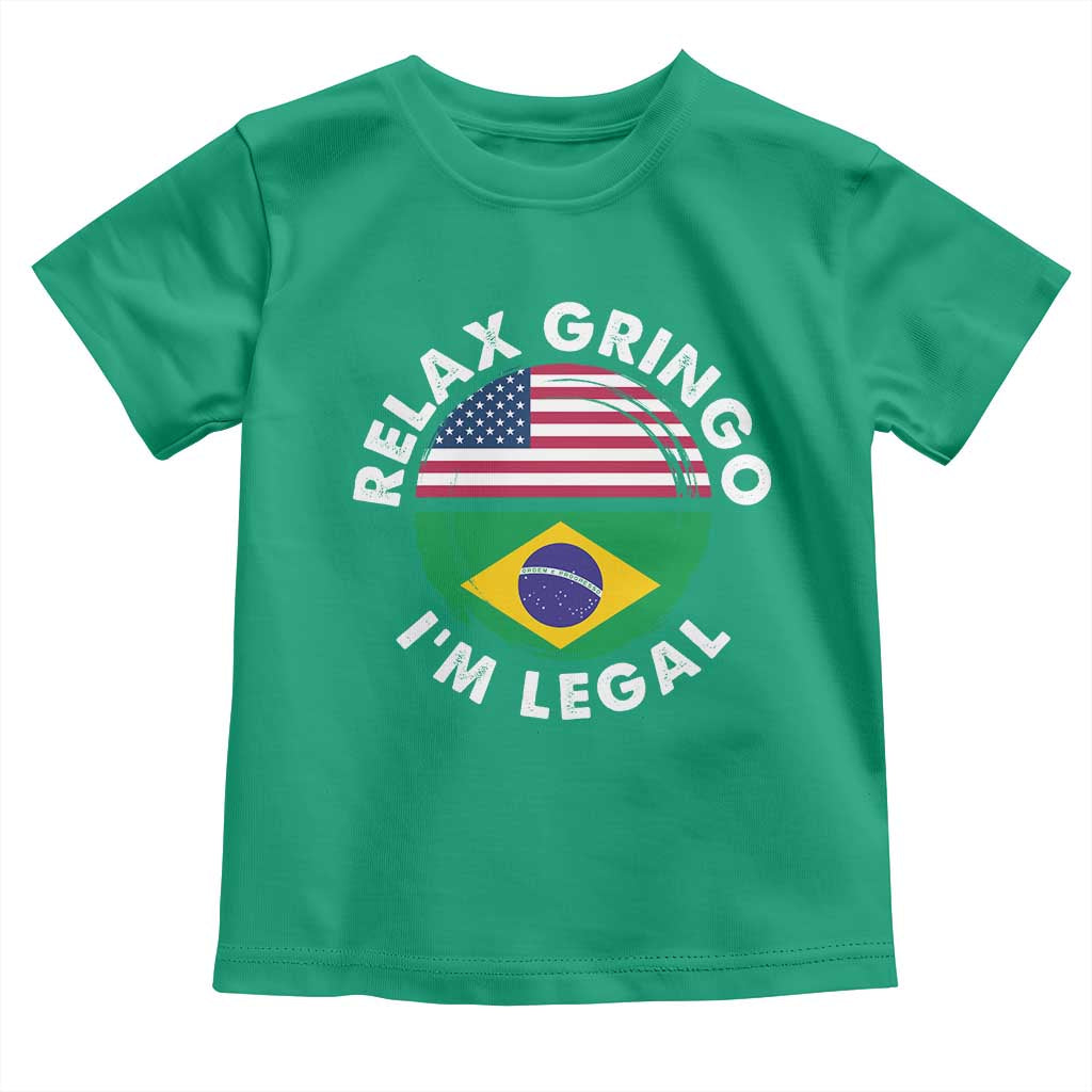 Relax Gringo I'm Legal Brazil Brazilian Immigrant Toddler T Shirt