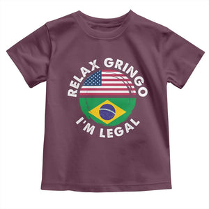 Relax Gringo I'm Legal Brazil Brazilian Immigrant Toddler T Shirt