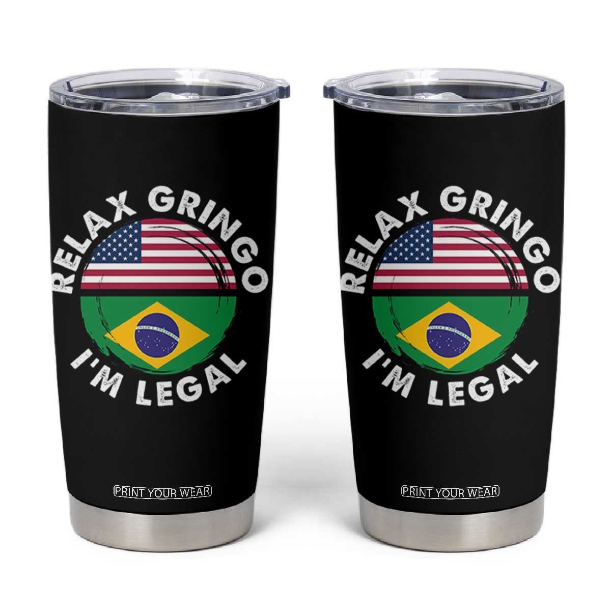 Relax Gringo I'm Legal Brazil Brazilian Immigrant Tumbler Cup TS14 Black Print Your Wear