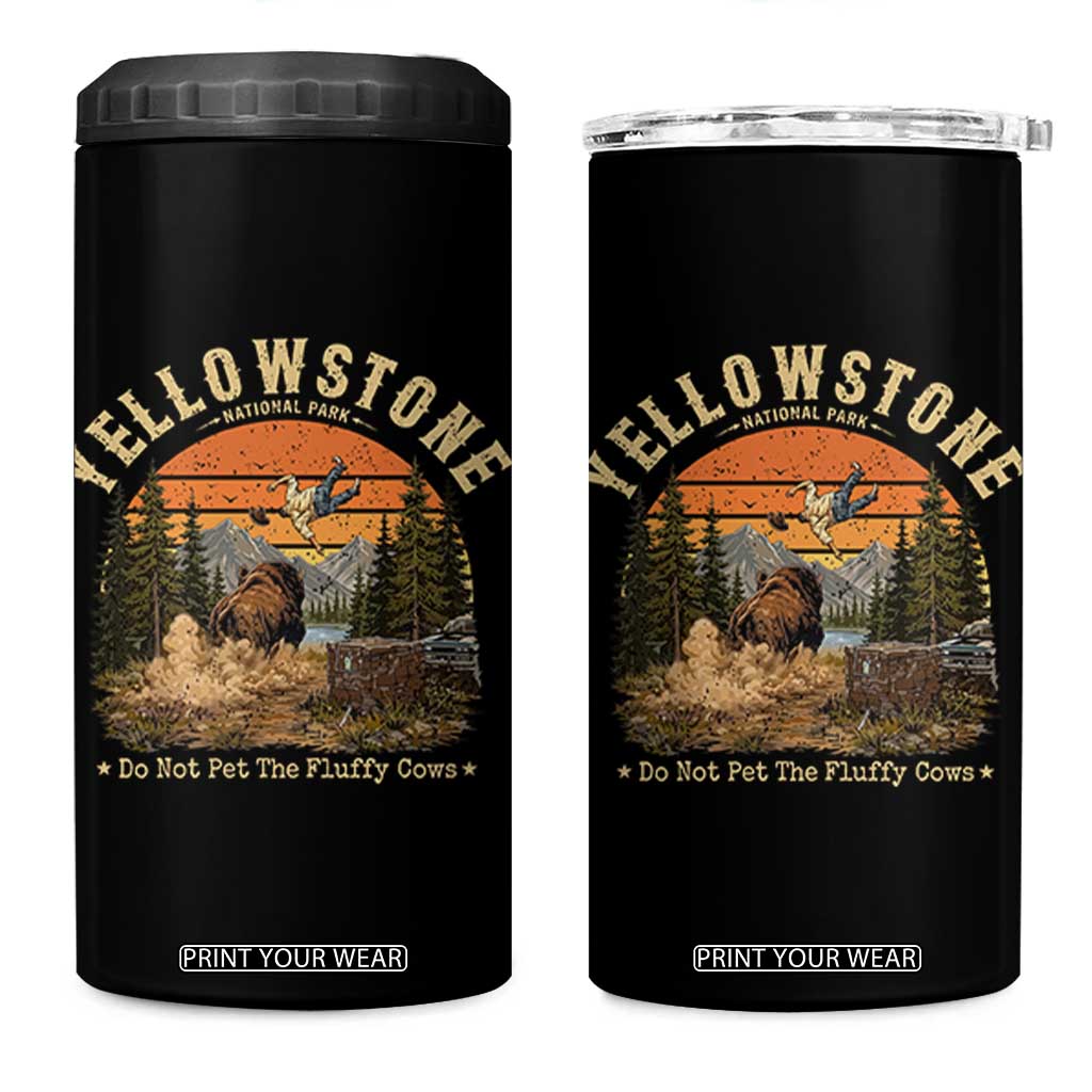 Yellowstone Do Not Pet The Fluffy Cows 4 in 1 Can Cooler Tumbler Funny Bison Meme Wildlife Lover Gift